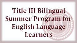  Title III Bilingual Summer Program for English Language Learners