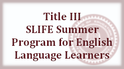  Title III SLIFE Summer Program for English Language Learners